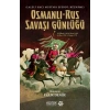 Osmanlı Rus Savaşı Günlüğü