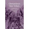 Osmanlının Son Yılları
