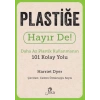 Plastiğe Hayır De! - Daha Az  Plastik Kullanmanın 101 Kolay Yolu