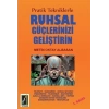 Pratik Tekniklerle Ruhsal Güçlerinizi Geliştirin