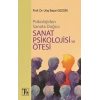 Psikolojiden Sanata Doğru - Sanat Psikolojisi Ve Ötesi