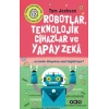 Robotlar, Teknolojik Cihazlar Ve Yapay Zekâ  Ve Bunlar Dünyamızı Nasıl Değiştiriyor?