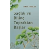 Sağlık ve Bilinç Topraktan Başlar