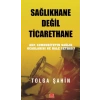 Sağlıkhane Değil Ticarethane
