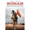 Selçuklular - Muhteşem Çağın Mütevazı Çocukları