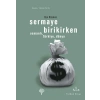 Sermaye Birikirken - Osmanlı,Türkiye,Dünya