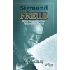 Sigmund Freud - Bilinçdışının Kaşifi ve Psikanalizin Mucidi