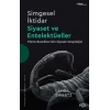 Simgesel İktidar, Siyaset ve Entelektüeller –Pıerre Bourdıeu’nün Siyaset Sosyolojisi–