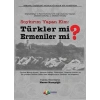 Soykırım Yapan Kim: Türkler mi? Ermeniler mi?  Orijinal Belge ve Resimlerle Osmanlı Coğrafyasınd