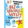 Su Günlükleri-1 Biz Arkadaş mıyız?