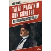 Talat Paşa’nın Son Günleri - Bir Türk Vurulmuş Diyorlar