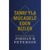 Tanrı’yla Mücadele Eden Bizler