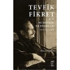 Tevfik Fikret İçin Ne Dediler, Ne Diyorlar?