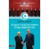 Turan Ülküsünden Türk Birliğine