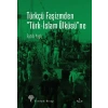 Türkçü Faşizmden Türk-İslam Ülküsüne