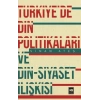 Türkiyede Din Politikaları ve Din-Siyaset İlişkisi