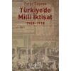 Türkiyede Milli İktisat 1908 - 1918