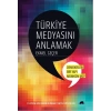 Türkiye Medyasını Anlamak:Demokratik Bir Yapı Mümkün mü?  İletişim Dünyasının 46 Önemli İsmiyle