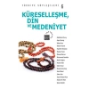Türkiye Söyleşileri 6 / Küreselleşme Din ve Medeniyet