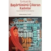 Türkiye’de Başörtüsünü Çıkaran Kadınlar; Fenomenolojik Bir Durum Çalışması