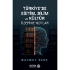 Türkiye’de Eğitim Bilim ve Kültür Üzerine Notlar