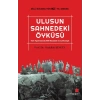 Ulusun Sahnedeki Öyküsü Türk Tiyatrosunda Milli Mücadele ve Cumhuriyet