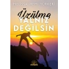 Üzülme Yalnız Değilsin