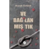 Ve Bağ-Lan-Mış-Tık