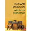 Vefa Bazen Unutmaktır