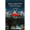 Yağan Yağmurdur Belki de Hayat