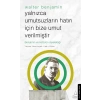 Yalnızca Umutsuzların Hatrı İçin Bize Umut Verilmiştir-Walter Benjamin