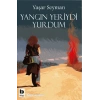 Yangın Yeriydi Yurdum