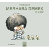 Yavrucuk- Merhaba Demek Ne Güzel