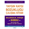 Yaygın Kaygı Bozukluğu  Çalışma Kitabı