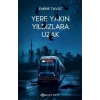 Yere Yakın Yıldızlara Uzak (Ciltli)