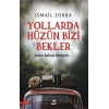 Yollarda Hüzün Bizi Bekler