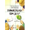 Yumurtadan Kim Çıktı?