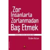 Zor İnsanlarla Zorlanmadan Baş Etmek  Ertelemeci-Terörist-Benim İşim Değil