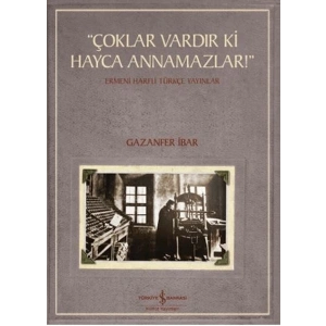 Çoklar Vardır Ki Hayca Annamazlar! - Ermeni Harfli Türkçe Yayınlar