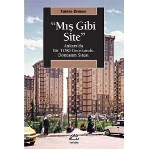 Mış Gibi Site  Ankara’da Bir TOKİ-Gecekondu Dönüşüm Sitesi