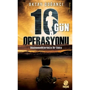 10 Gün Operasyonu  Ülkenin Geleceği mi, Senin Geleceğin mi?