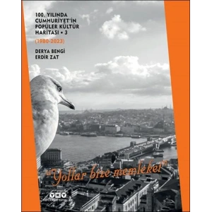 100. Yılında Cumhuriyetin Popüler Kültür Haritası 3 (1980-2023) “Yollar Bize Memleket”