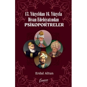 13. Yüzyıldan 16. Yüzyıla Divan Edebiyatından Psikoportreler