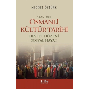 14.-15. Asır Osmanlı Kültür Tarihi  Devlet Düzeni Sosyal Hayat