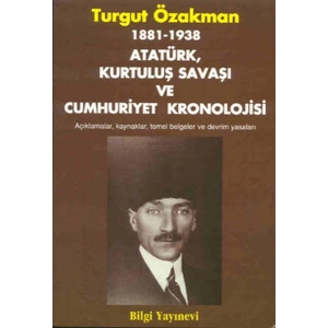 1881-1938 Atatürk, Kurtuluş Savaşı ve Cumhuriyet Kronolojisi Açıklamalar, Kaynaklar, Temel Belgeler