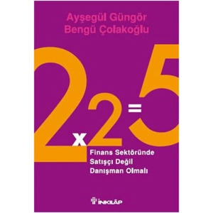 2x2=5 Finans Sektöründe Satışçı Değil Danışman Olmalı