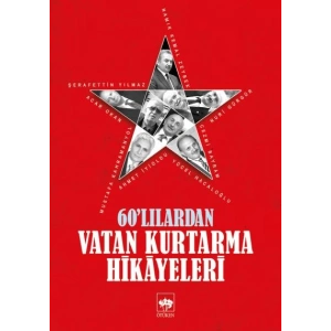 60lılardan Vatan Kurtarma Hikayeleri