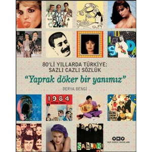 80’li Yıllarda Türkiye: Sazlı Cazlı Sözlük - Yaprak Döker Bir Yanımız