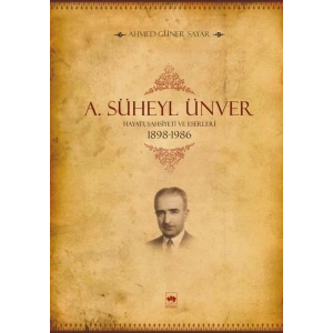 A. Süheyl Ünver Hayatı, Şahsiyeti ve Eserleri 1898-1986