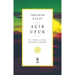 Açık Ufuk - İyi, Doğru ve Güzel Düşünmek Üzerine